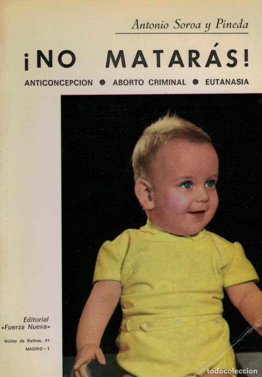 Libros de segunda mano: Antonio Soroa y Pineda, &iexcl;No matar&aacute;s! Anticoncepci&oacute;n, aborto criminal, eutanasia