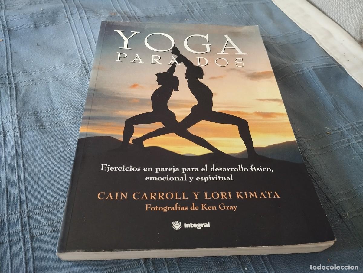 Libros de segunda mano: YOGA PARA DOS / EJERCICIOS EN PAREJA PARA EL DESARROLLO F&Iacute;SICO, EMOCIONAL Y ESPIRITUAL CAIN CARROLL