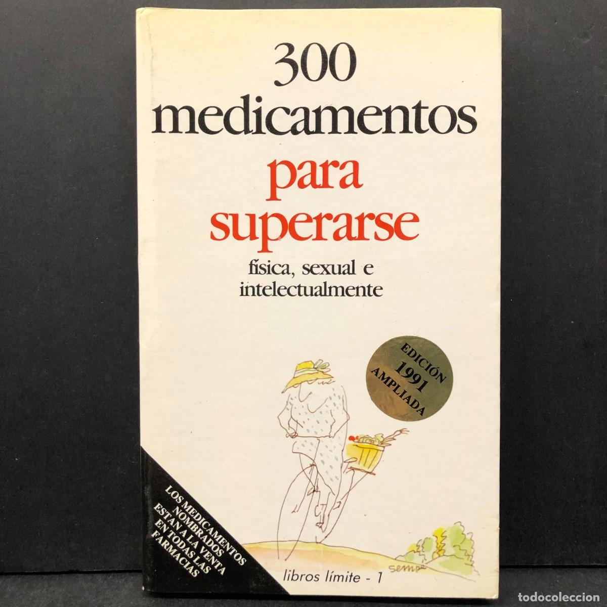Libros de segunda mano: 300 MEDICAMENTOS PARA SUPERARSE F&Iacute;SICA, SEXUAL E INTELECTUALMENTE - 1991 / 1128