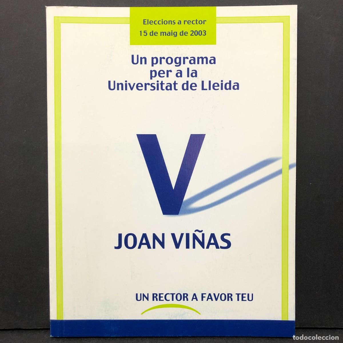 Libros de segunda mano: JOAN VI&Ntilde;AS - UN PROGRMA PER A LA UNIVERSITAT DE LLEIDA - ELECCIONS A RECTOR 2003 CANDIDATURA / 1137
