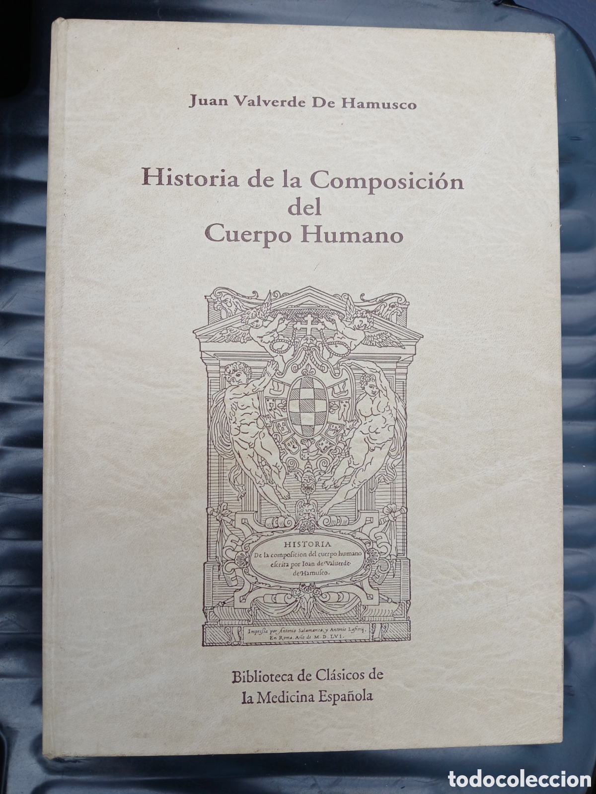 Libros de segunda mano: Historia de la Composici&oacute;n del Cuerpo Humano. Juan Valverde De Hamusco.