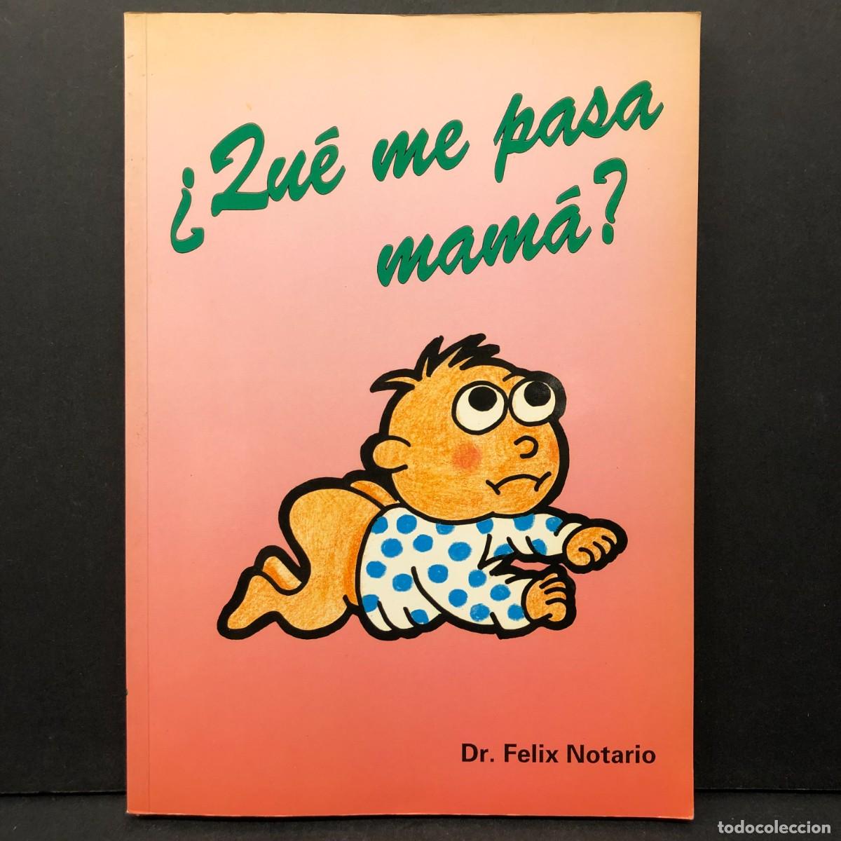 Libros de segunda mano: &iquest; QU&Eacute; ME PASA MAM&Aacute; ? - DR. FELIX NOTARIO - MILUPA / 51