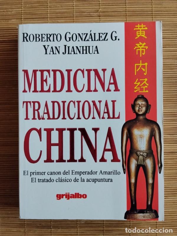 Libros de segunda mano: MEDICINA TRADICIONAL CHINA - Roberto Gonz&aacute;lez G. y Yan Jianhua - Grijalbo - 1996 - M&eacute;xico