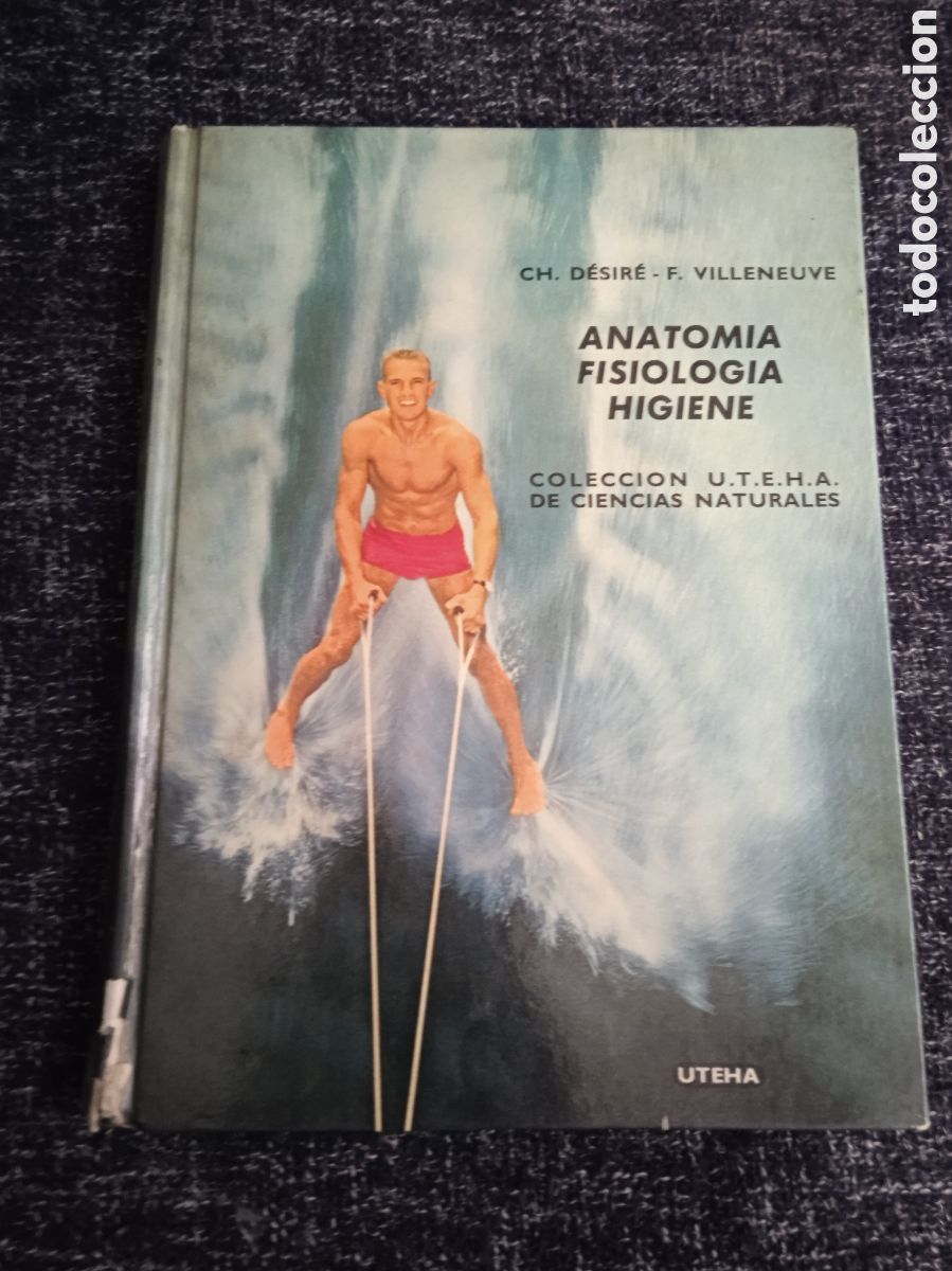 Libros de segunda mano: Anatom&iacute;a Fisiolog&iacute;a Higiene D&eacute;sire, CH. y Villeneuve, F. -ED. UTEHA -MEXICO