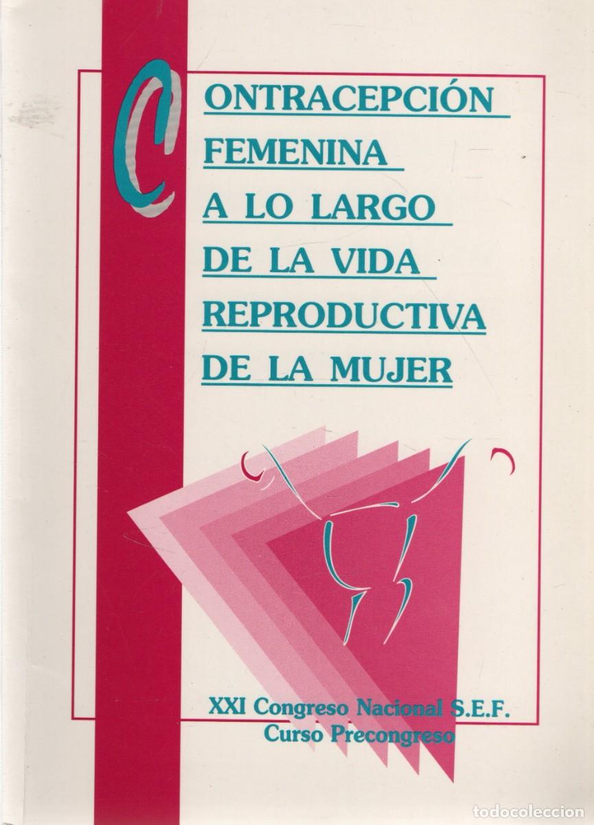 Livres d'occasion: CONTRACEPCION FEMENINA A LO LARGO DE LA VIDA REPRODUCTIVA DE LA MUJER. A-MEDI-1821