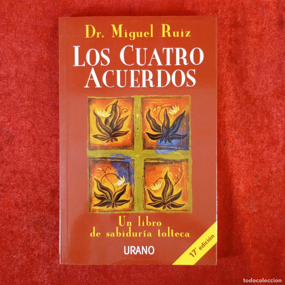 Libros de segunda mano: LOS CUATRO ACUERDOS - DR. MIGUEL RUIZ - UN LIBRO DE SABIDUR&Iacute;A TOLTECA - URANO / 1031