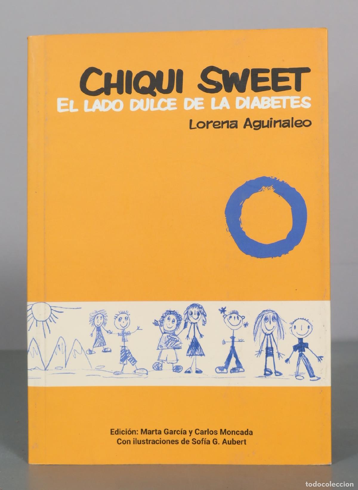 Libri di seconda mano: Chiqui Sweet - El lado dulce de la diabetes - Lorena Aguinaleo DEDICADO AUTOGRAFO AUTOR