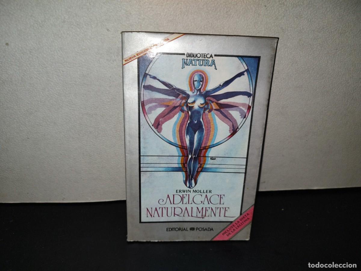 Gebrauchte B&uuml;cher: 221- Biblioteca Natura: Adelgace Naturalmente - Erwin Moller. Editorial Posada, 1990