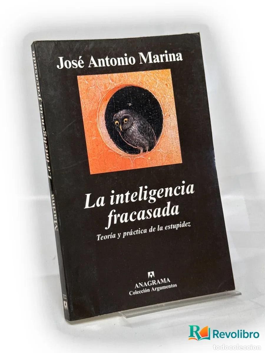 Libri di seconda mano: La inteligencia fracasada - Jos&eacute; Antonio Marina