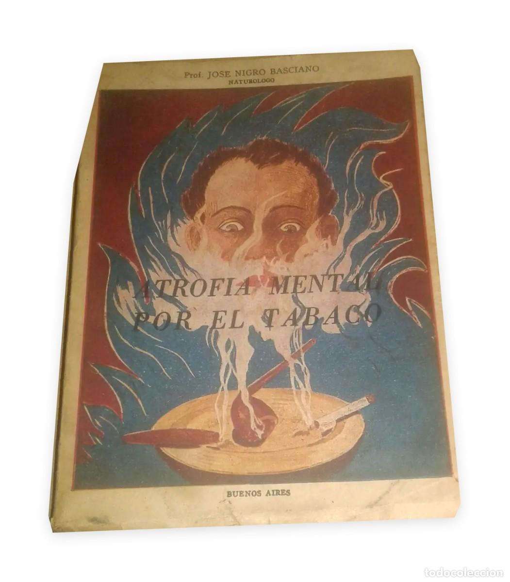 Libros de segunda mano: Jos&eacute; Nigro Basciano &ndash; Atrofia mental por el tabaco &ndash; 1953 LM
