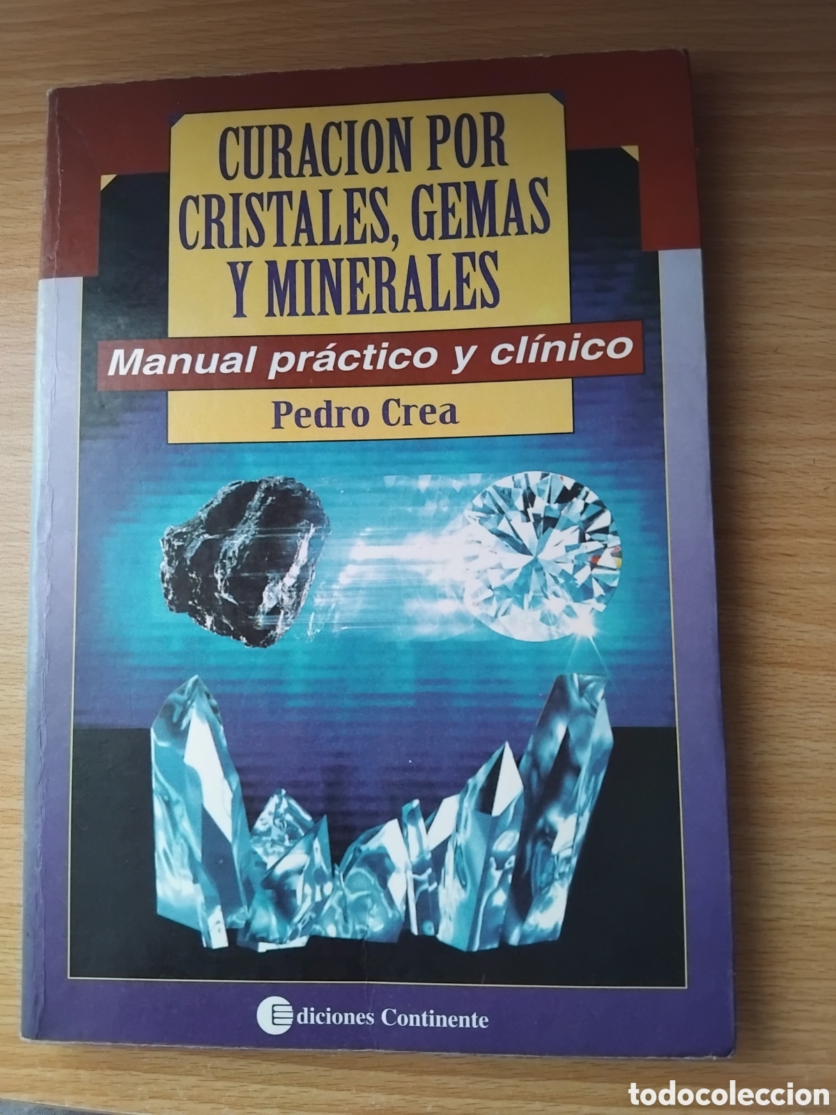 Libros de segunda mano: Curaci&oacute;n por cristales,gemas y minerales;Pedro Crea;Continente;1995