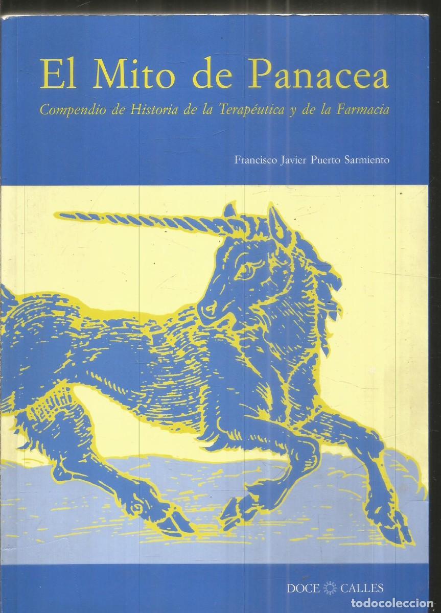 Libros de segunda mano: EL MITO DE PANACEA. HISTORIA DE LA TERAPEUTICA Y DE LA FARMACIA. FRANCISCO JAVIER PUERTO SARMIENTO.