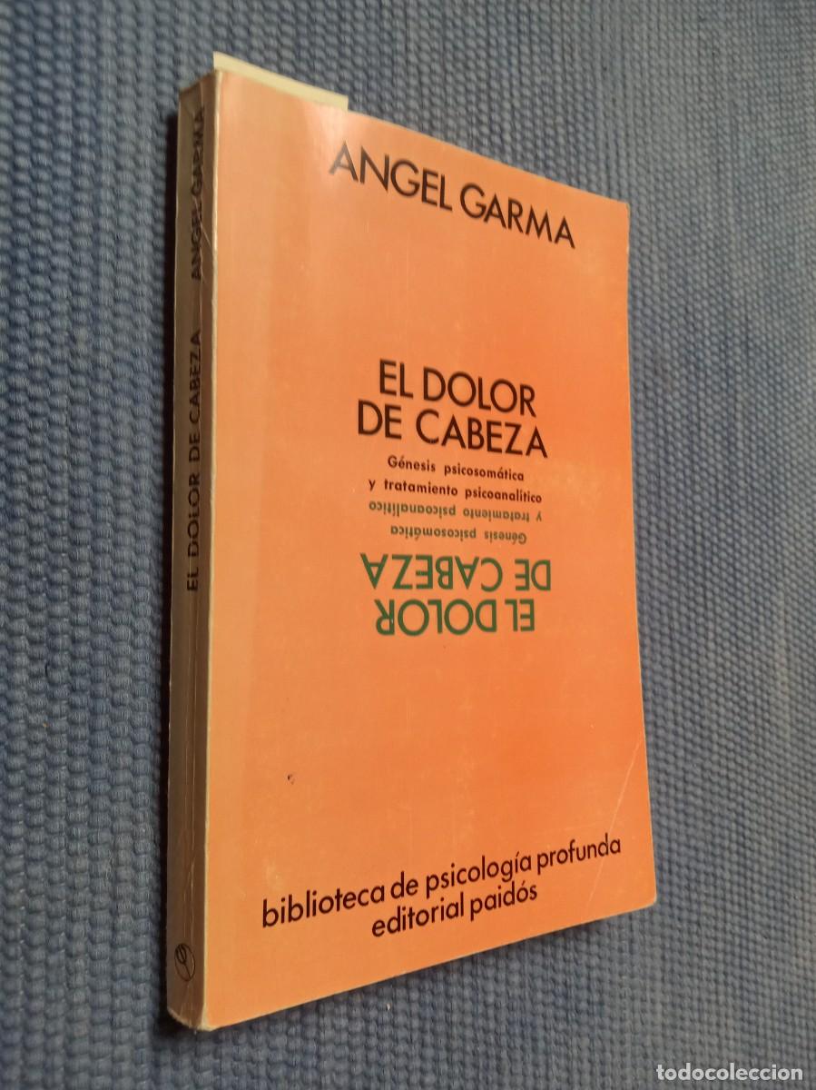 Libros de segunda mano: El dolor de cabeza. G&eacute;nesis psicosom&aacute;tica y tratamiento psicoanal&iacute;tico