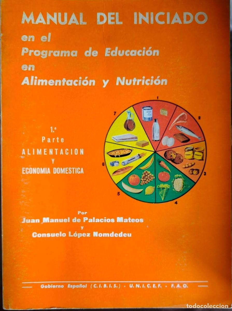 Libros de segunda mano: Manual del Iniciado en el Programa de Educaci&oacute;n en Alimentaci&oacute;n y Nutrici&oacute;n - 1&ordf; Parte: Alimentaci&oacute;n