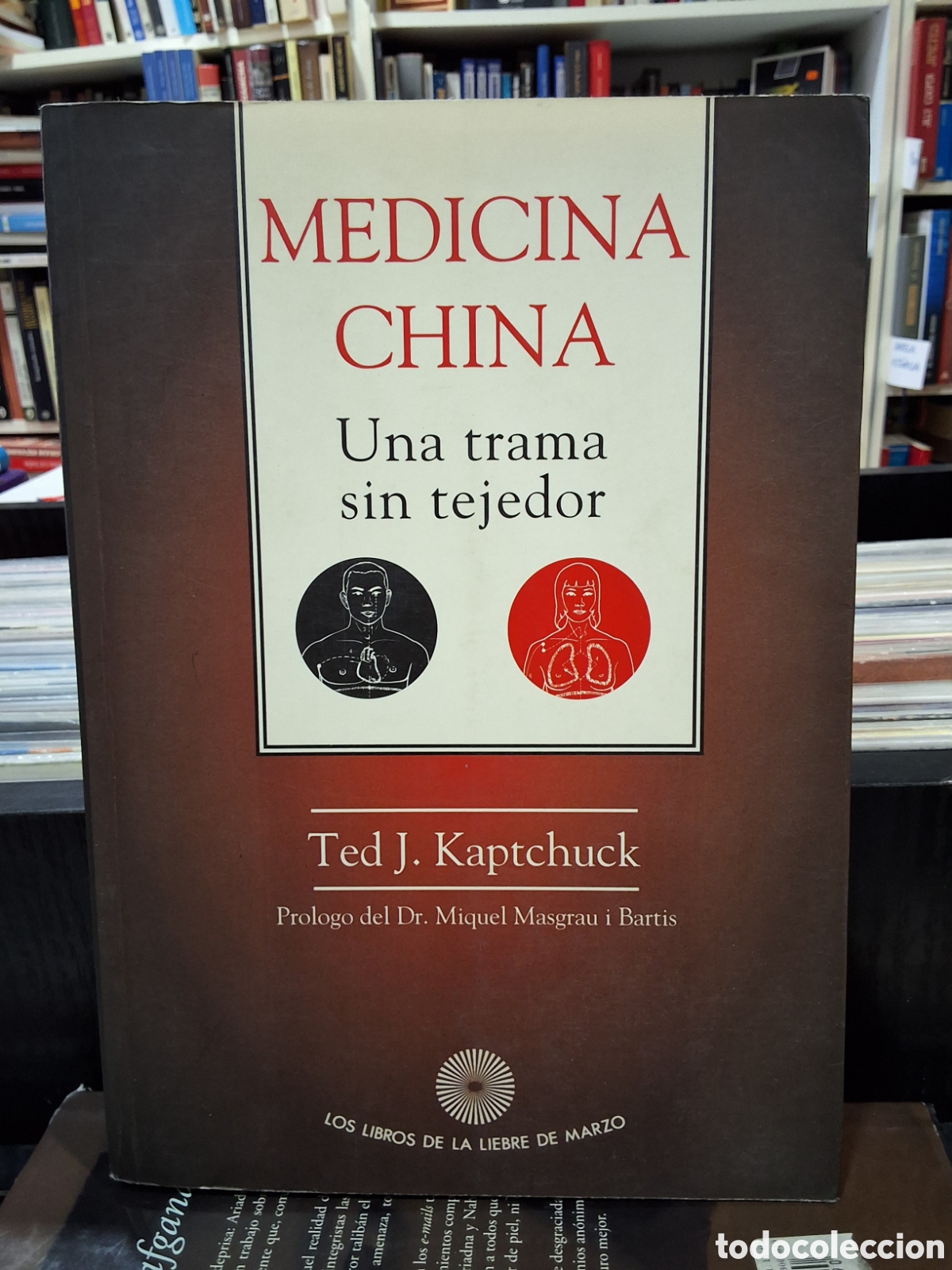 Libros de segunda mano: MEDICINA CHINA - UNA TRAMA SIN TEJEDOR - TED J. KAPTCHUCK