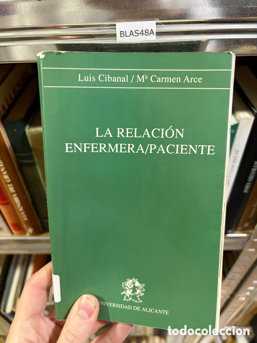 Libros de segunda mano: BLAS48A Luis Cibanal / M&ordm; Carmen Arce LA RELACI&Oacute;N ENFERMERA/PACIENTE