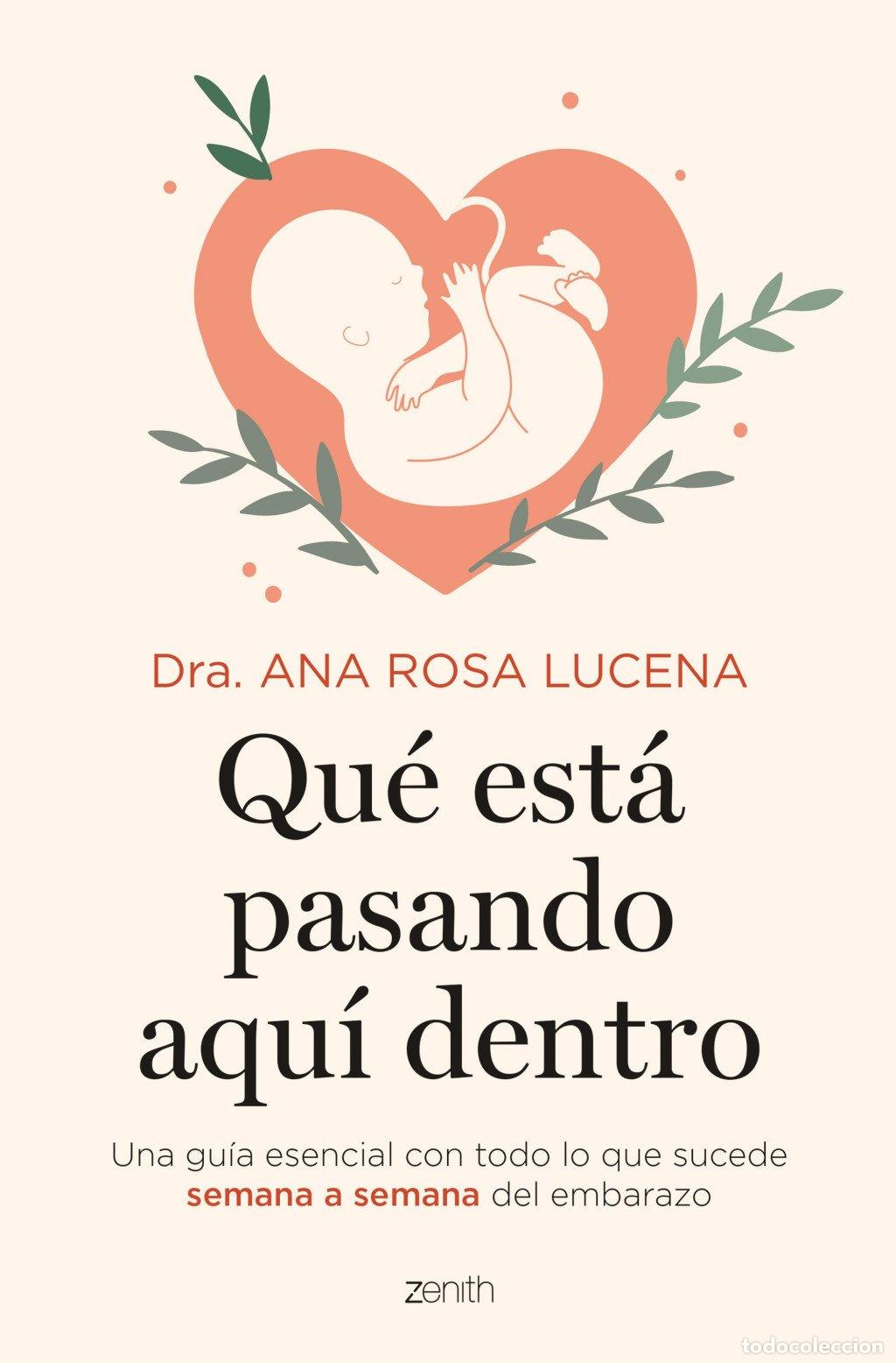 Libros de segunda mano: Qu&eacute; Est&aacute; Pasando Aqu&iacute; Dentro: Una Gu&iacute;a Esencial del Embarazo - Dra. Ana Rosa Lucena - Zenith