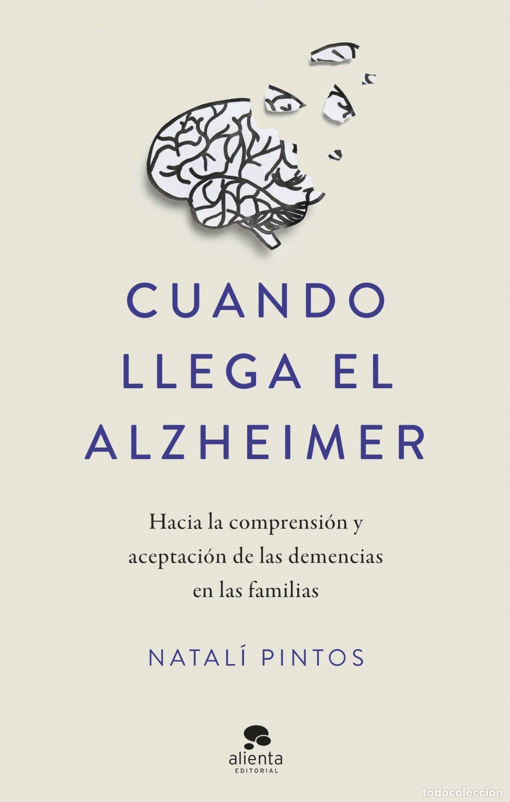 Libros de segunda mano: Cuando Llega el Alzheimer: Hacia la Comprensi&oacute;n y Aceptaci&oacute;n de las Demencias - Natal&iacute; Pintos -