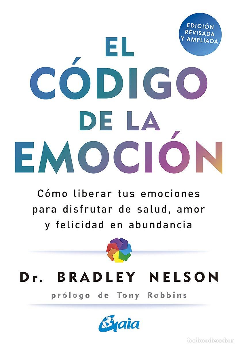 Libros de segunda mano: El C&oacute;digo de la Emoci&oacute;n: C&oacute;mo Liberar Tus Emociones para Disfrutar de Salud - Dr. Bradley Nelson -