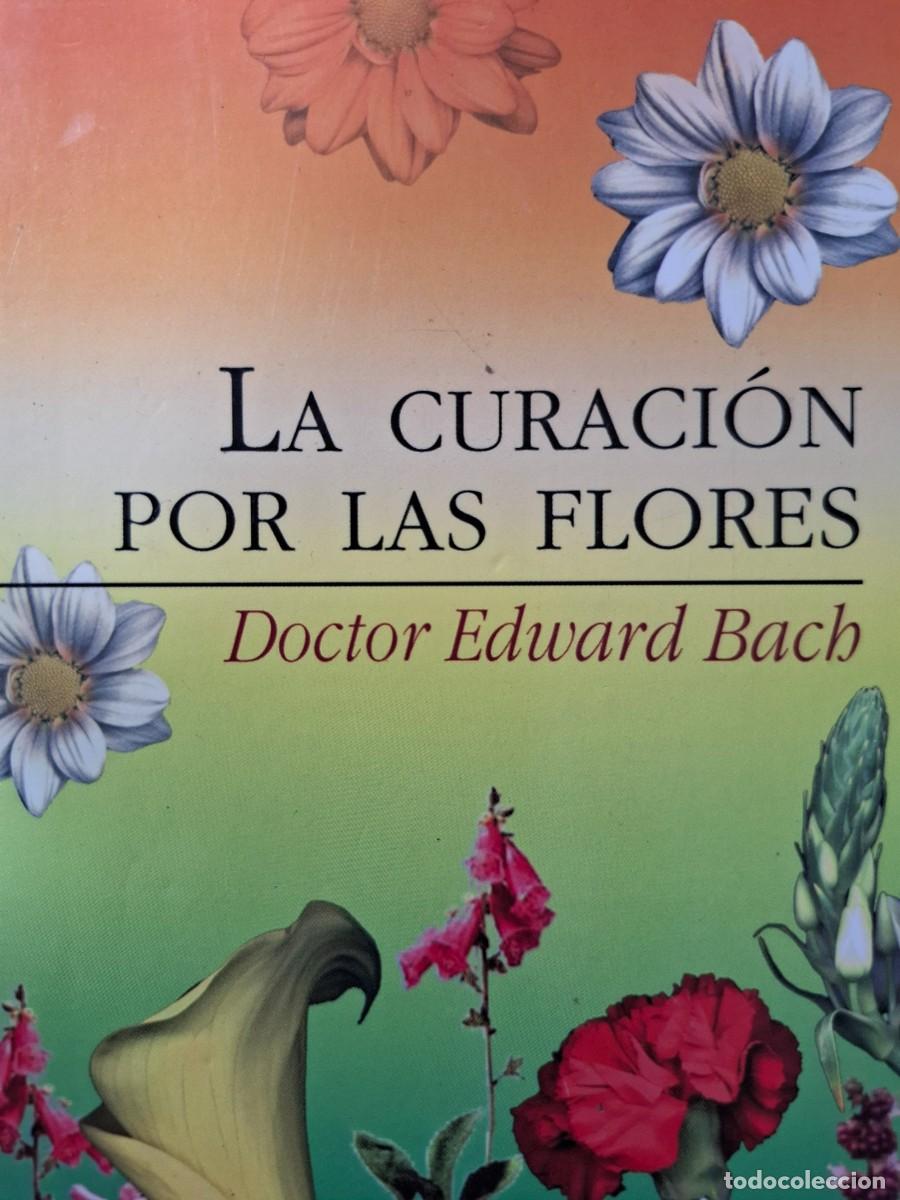 Libros de segunda mano: la curaci&oacute;n por las flores Dr Edward Bach
