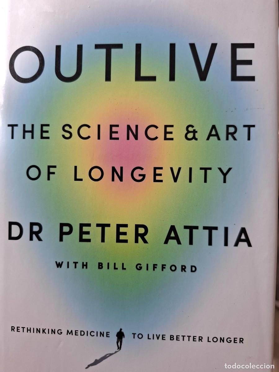 Libros de segunda mano: outtlive the science & art of longevity Dr Peter Attia