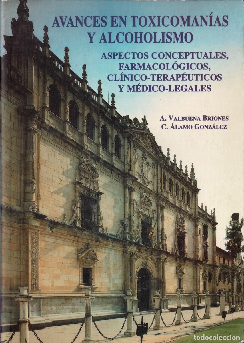 Libros de segunda mano: Avances en toxicoman&iacute;as y alcoholismo - A. Valbuena Briones, C. Alamo Gonz&aacute;lez