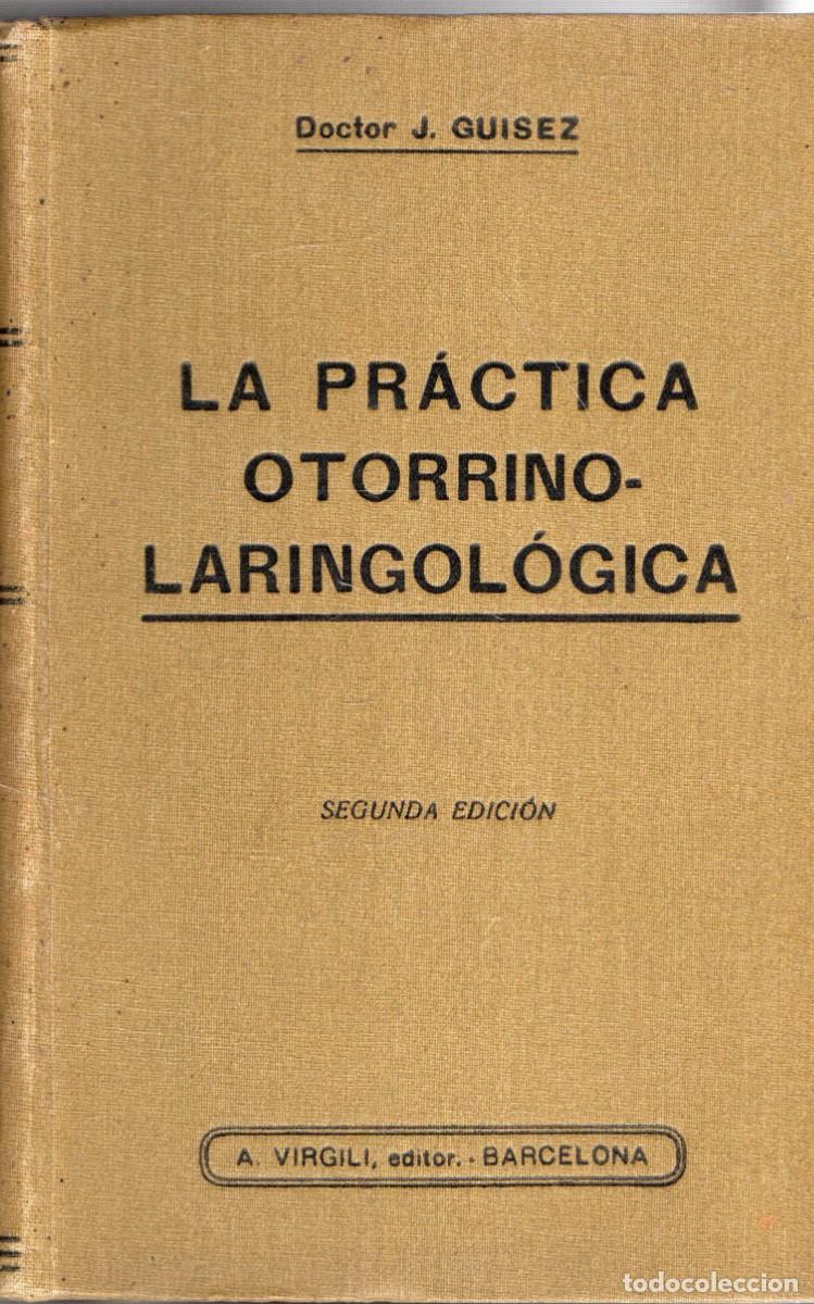 Libros de segunda mano: LA PRACTICA OTORRINO-LARINGOLOGICA. GUISEZ, J. A-MEDI-1849