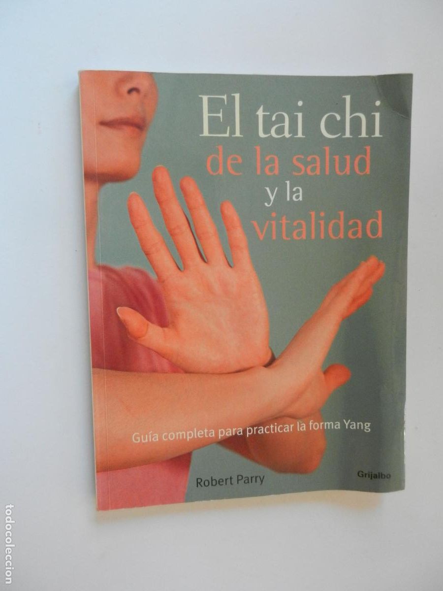 Livres d'occasion: EL TAI CHI DE LA SALUD Y VITALIDAD - GUIA COMPLETA PARA PRACTICAR LA FORMA YANG- ROBERT PARRY - 2005
