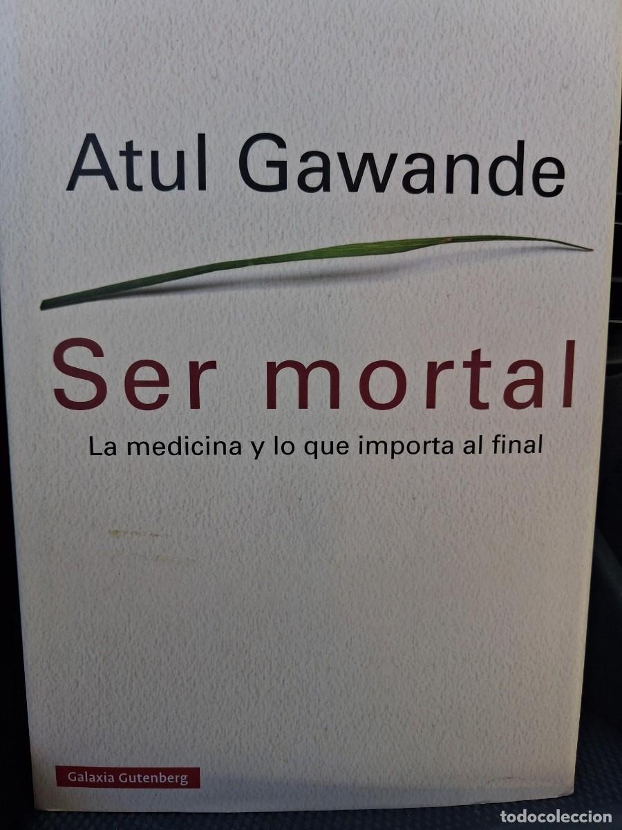 Libros de segunda mano: Gawande, Atul.- Ser mortal. La medicina y lo que importa al final