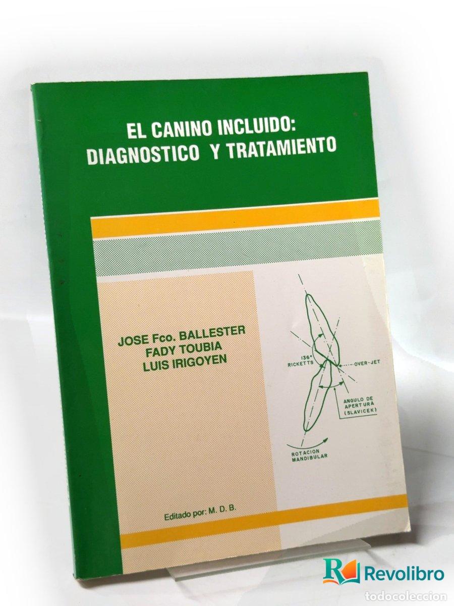 Libros de segunda mano: El canino incluido: diagn&oacute;stico y tratamiento - Jos&eacute; Fco. Ballester, Fady Toubia, Luis Irigoyen