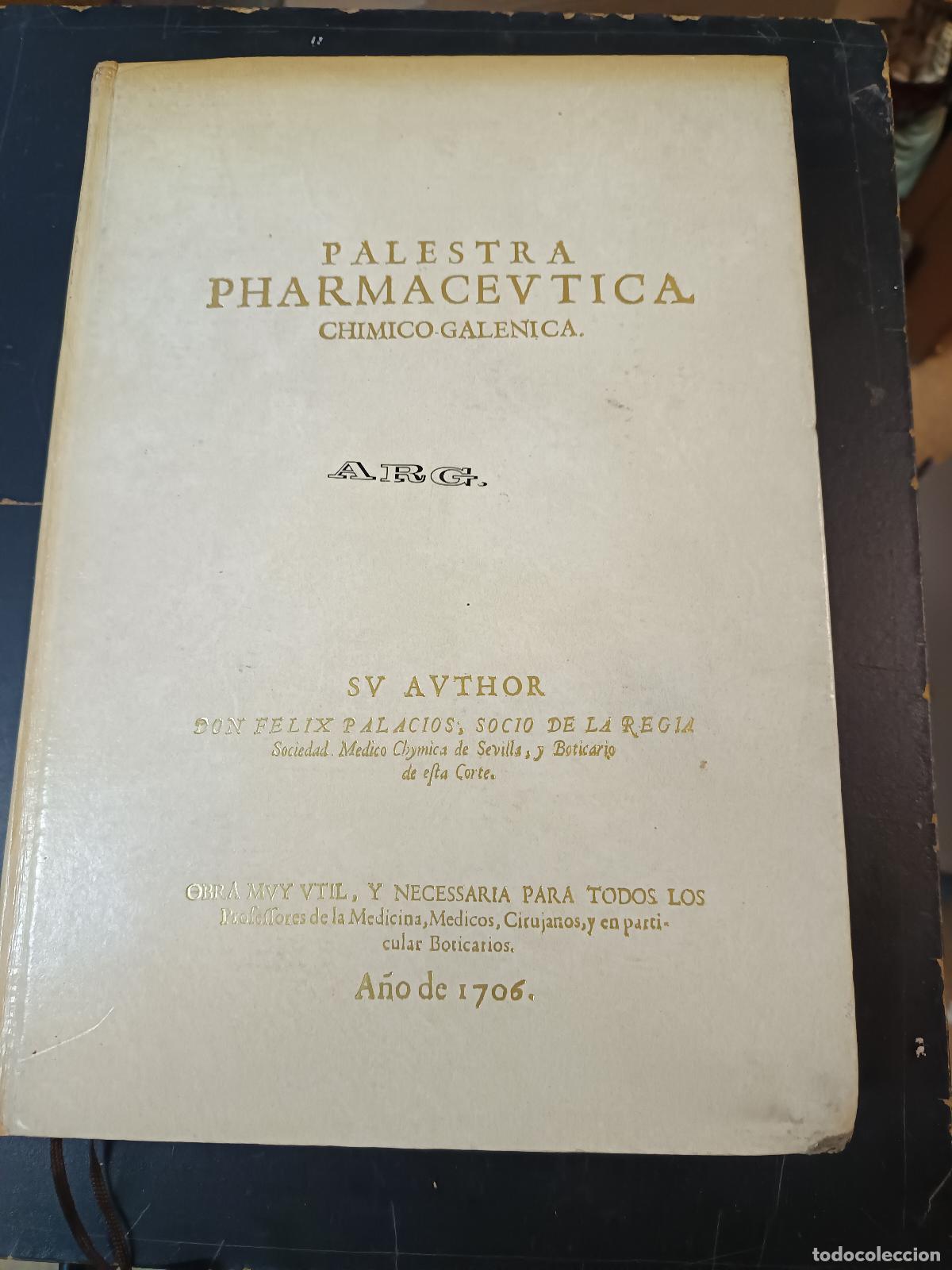 Libros de segunda mano: PALESTRA PHARMACEUTICA. FELIS PALACIOS, A&Ntilde;O 1706. REEDICION LIMITADA A&Ntilde;O 1977