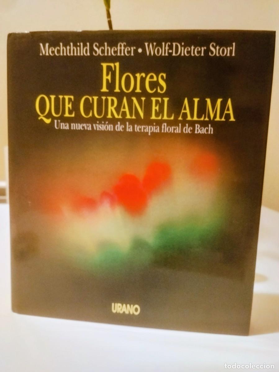 Libros de segunda mano: Flores que curan el alma. Una nueva visi&oacute;n de la terapia floral de Bach.