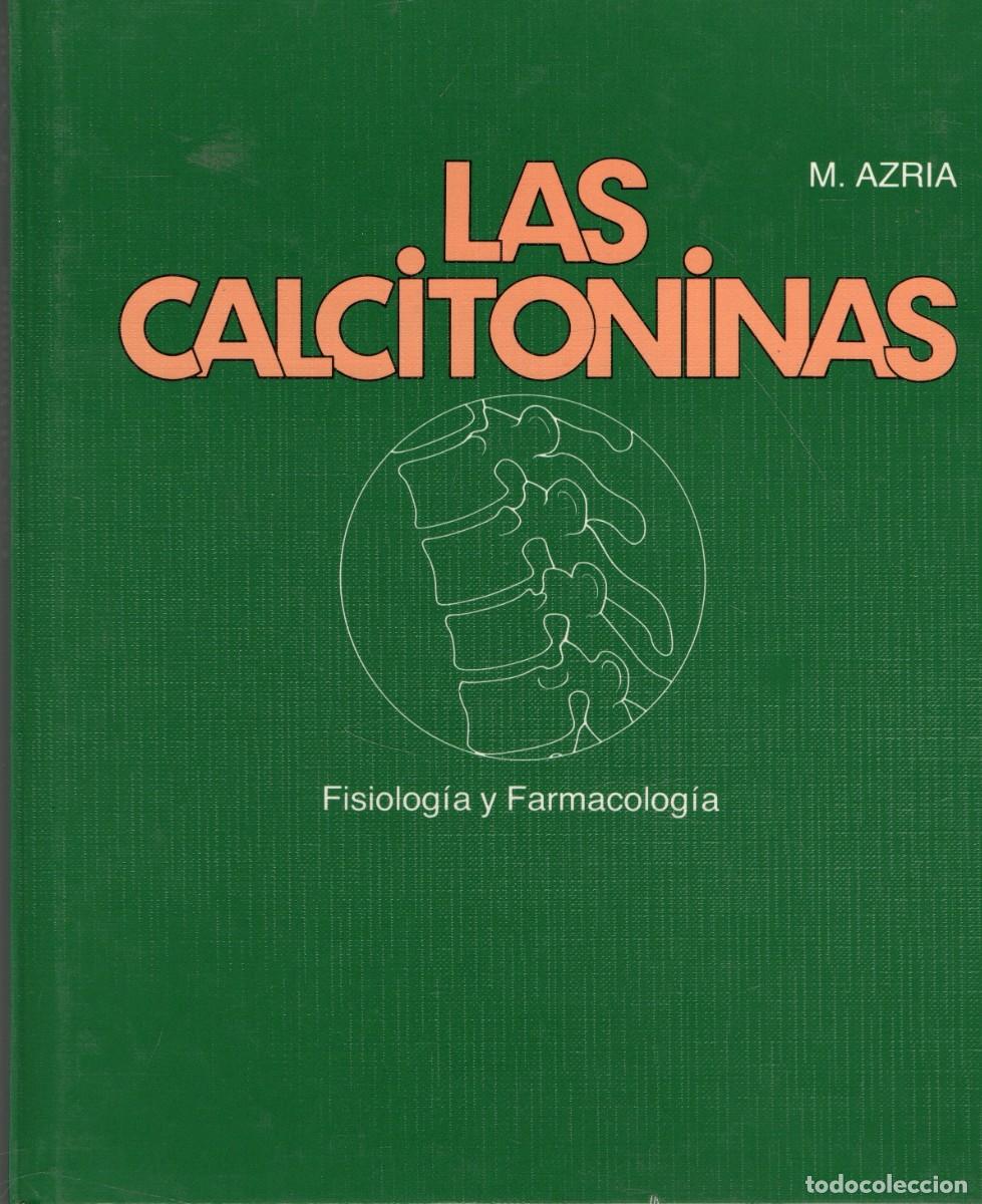 Libros de segunda mano: LAS CALCITONINAS. FISIOLOGIA Y FARMACOLOGIA. AZRIA, M. A-MEDI-1860
