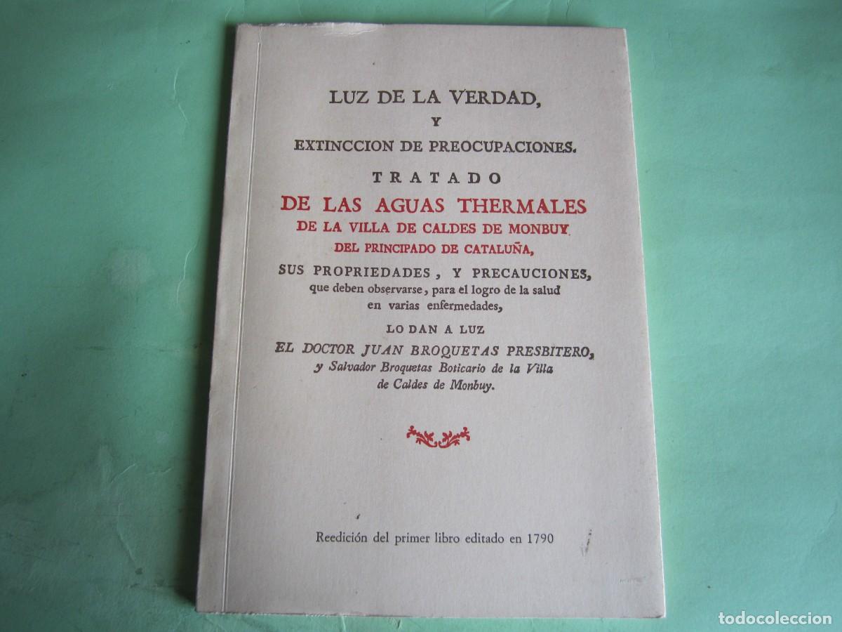 Gebrauchte B&uuml;cher: LUZ DE LA VERDAD Y EXTINCCION ..TRATADO AGUAS CALDES DE MONBUY -J.S. BROQUETAS -1790 -FACSIMIL 1984