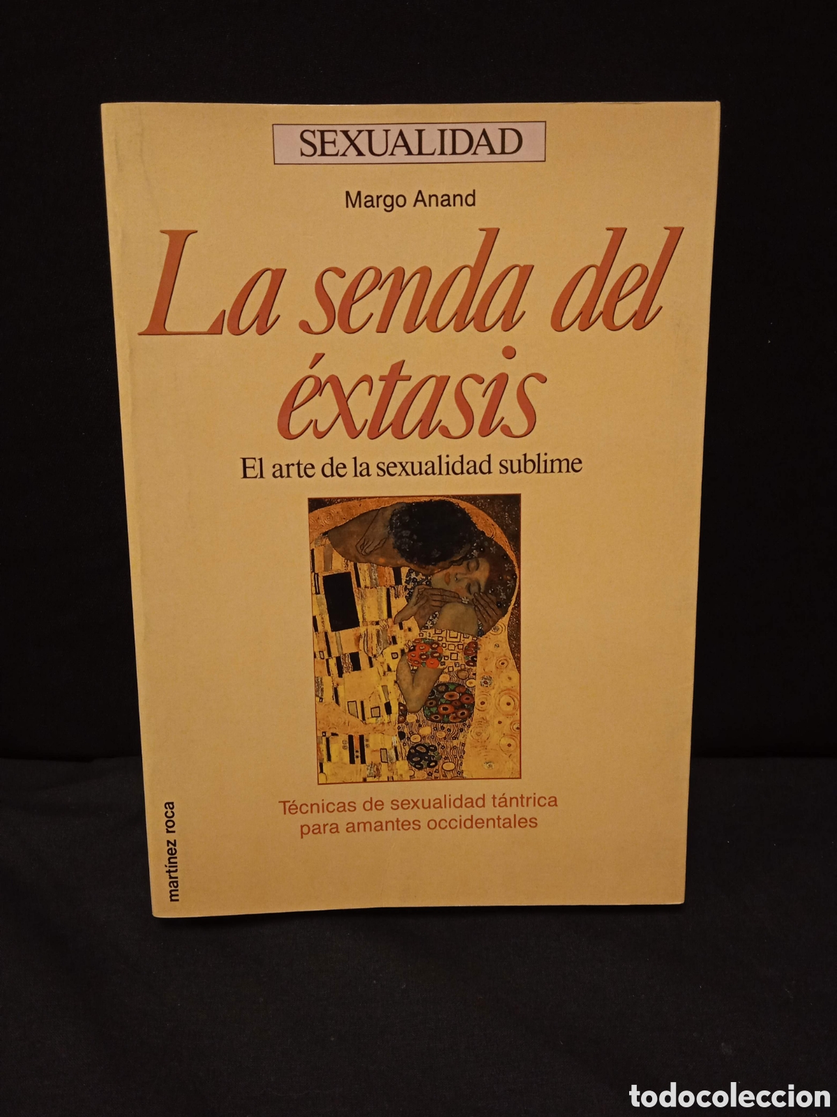 Libros de segunda mano: LA SENDA DEL &Eacute;XTASIS EL ARTE DE LA SEXUALIDAD SUBLIME - MARGO ANAND - MART&Iacute;NEZ ROCA 1990 #9815