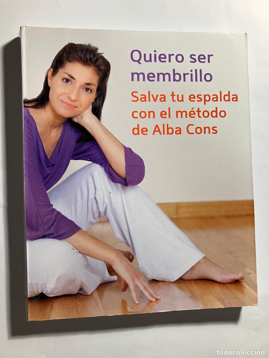 Libros de segunda mano: Quiero ser membrillo. Salva tu espalda con el m&eacute;todo Alba Cons. Grijalbo