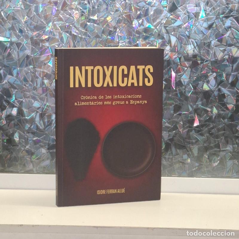 Second hand books: Intoxicats: Cr&ograve;nica de les Intoxicacions Aliment&agrave;ries m&eacute;s greus a Espanya - Isidre Ferran Allu&eacute;
