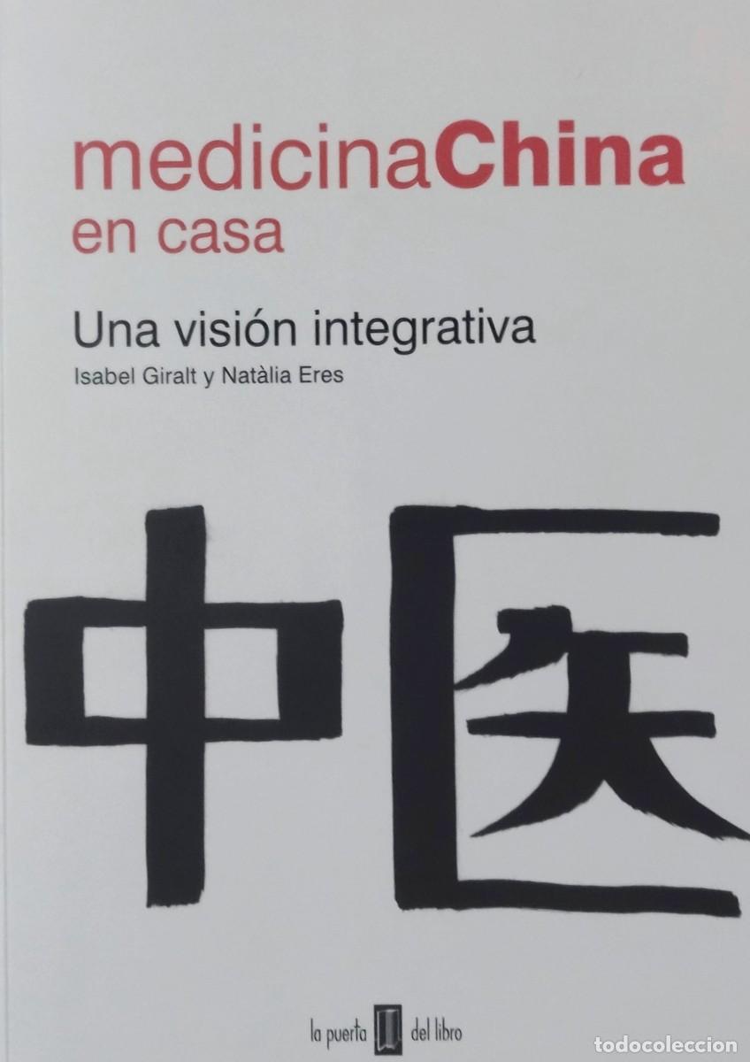 Libros de segunda mano: MEDICINA CHINA EN CASA - UNA VISI&Oacute;N INTEGRATIVA / ISABEL GIRALT Y NATALIA ERES. COMO NUEVO.