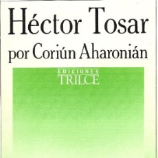 Libros de segunda mano: HÉCTOR TOSAR POR CORIÚN AHARONIÁN (TRILCE)
