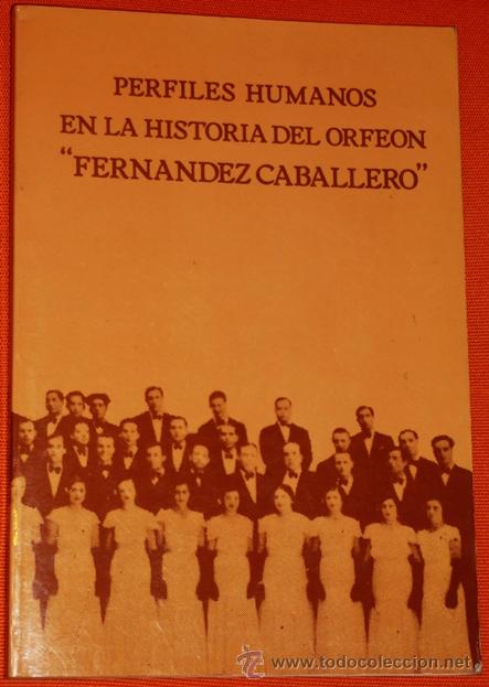 Gebrauchte B&uuml;cher: PERFILES HUMANOS EN LA HISTORIA DEL ORFEON FERNANDEZ CABALLERO .MURCIA 1984 .FOTOS