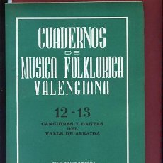 Libros de segunda mano: CUADERNOS MUSICA FOLKLORICA VALENCIANA .CANCIONES Y DANZAS DEL VALLE DE ALBAIDA NNI. Lote 189807326