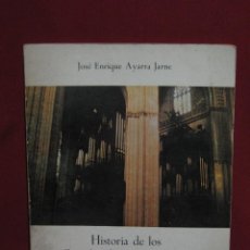 Libros de segunda mano: HISTORIA DE LOS GRANDES ORGANOS DE CORO DE LA CATEDRAL DE SEVILLA POR JOSE ENRIQUE AYARRA JARNE. Lote 42300380