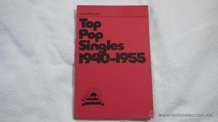 Libros de segunda mano: TOP POP SINGLES 1940-1955 - JOEL WHITBURNS - RECORD RESEARCH 1973