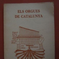 Libros de segunda mano: ELS ORGUES DE CATALUNYA. M. TORRENT. R. TAPIOLA. M. EXTERMANN. P. SWANTON. J. SIMOES. M. T. MARTINEZ