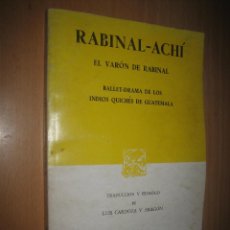 Libros de segunda mano: RABINAL-ACHÍ. EL VARÓN DE RABINAL. BALLET-DRAMA DE LOS INDIOS QUICHÉS DE GUATEMALA (FOLKLORE. MÚSICA. Lote 46520214