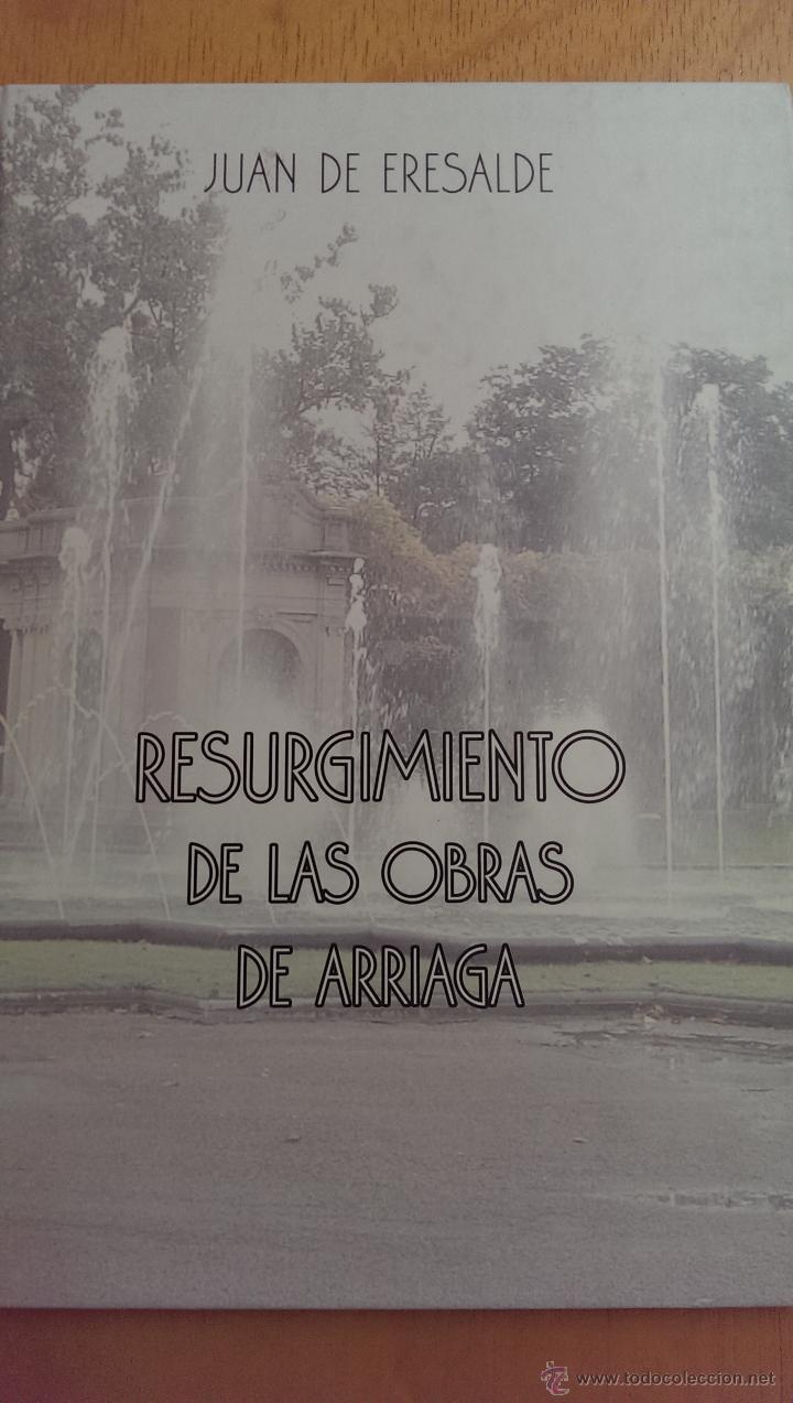 Livres d'occasion: RESURGIMIENTO DE LAS OBRAS DE ARRIAGA JUAN DE ERESALDE DIPUTACI&Oacute;N FORAL DE BIZKAIA A&Ntilde;O 2006
