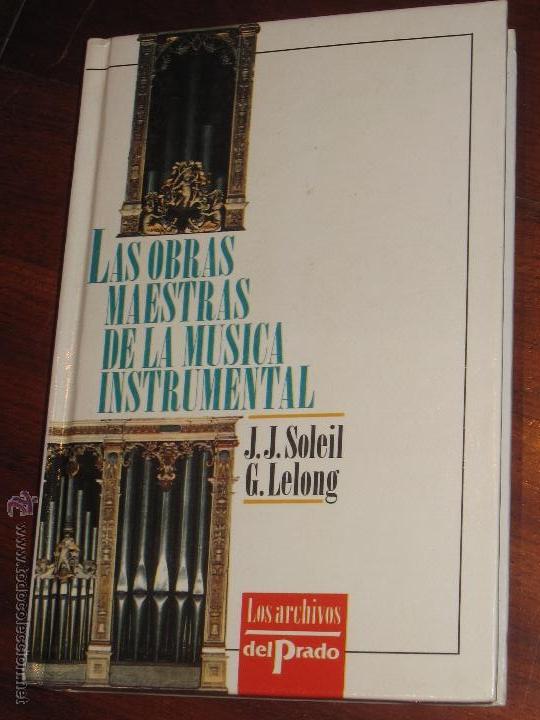 Second hand books: LAS OBRAS MAESTRAS DE LA MUSICA INSTRUMENTAL J.J SOLEIL G. LELONG EDIT DEL PRADO A&Ntilde;O 1992