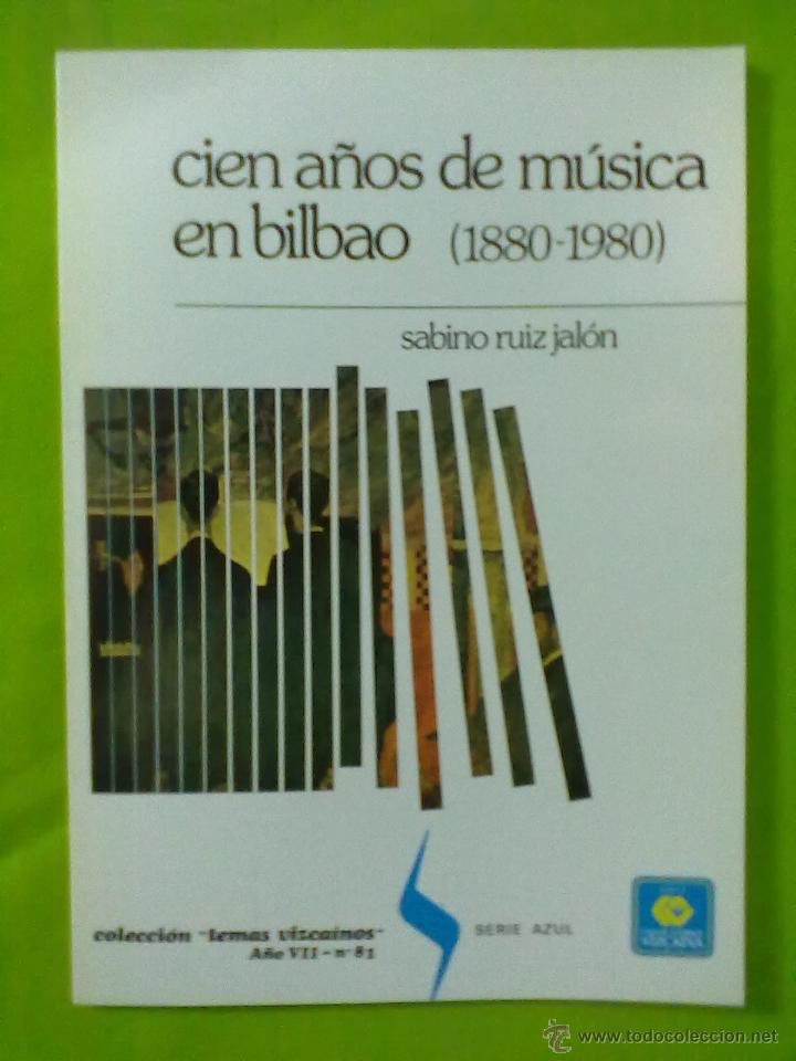 Second hand books: SABINO RUIZ JALON 100 A&Ntilde;OS DE MUSICA EN BILBAO 1880-1980