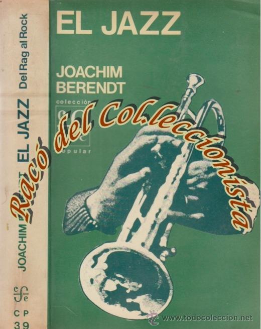 Libri di seconda mano: EL JAZZDEL RAG AL ROCK, JOACHIM BERENDT, FONDO DE CULTURA ECONOMICA, COLECCION POPULAR N. 39, 1976