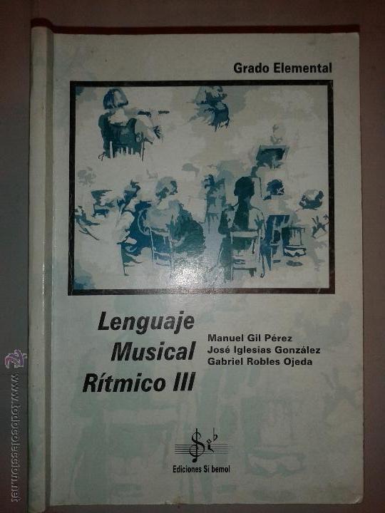 Libri di seconda mano: LENGUAJE MUSICAL R&Iacute;TMICO III GRADO ELEMENTAL 1998 MANUEL GIL P&Eacute;REZ Y OTROS ED. SI BEMOL